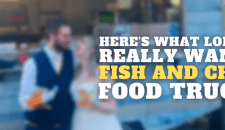 Here's What London REALLY wants: Fish and Chips Food Trucks!