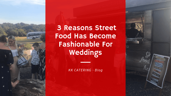 Blog cover image - 3 Reasons Street Food Has Become Fashionable For Weddings