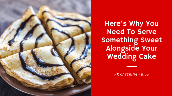 Blog Title - Here’s Why You Need To Serve Something Sweet Alongside Your Wedding Cake