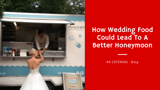 How Wedding Food Could Lead To A Better Honeymoon