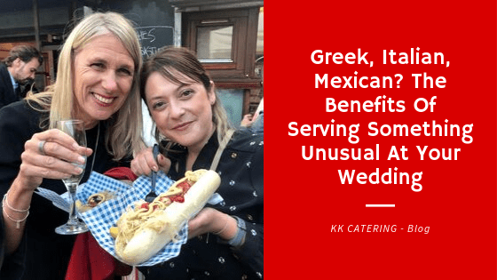 Blog title - Greek, Italian, Mexican? The Benefits Of Serving Something Unusual At Your Wedding