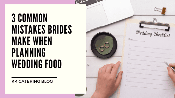 3 Common Mistakes Brides Make When Planning Wedding Food - Blog Title