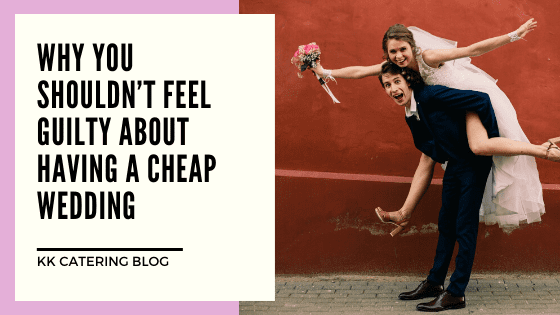 Why you shouldn’t feel guilty about having a cheap wedding - blog title