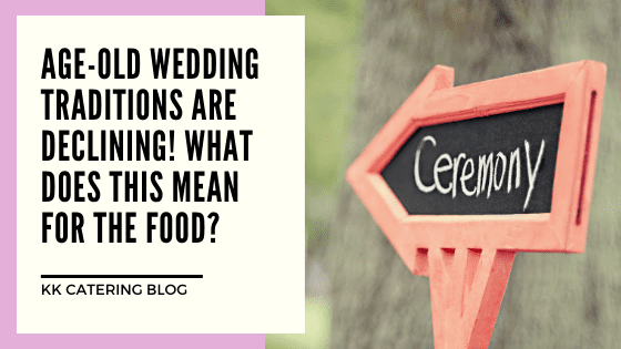 Age-old wedding traditions are declining! What does this mean for the food?