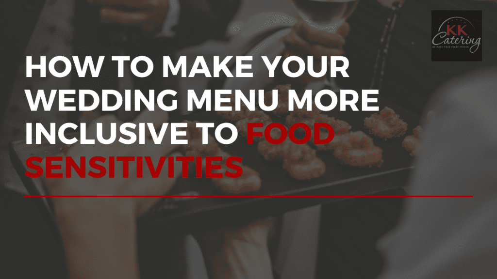 how to make your wedding food more inclusive to food sensitivities