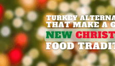Turkey Alternatives That Make A Great New Christmas Food Tradition