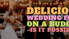 Delicious Wedding Food On A Budget – Is it possible
